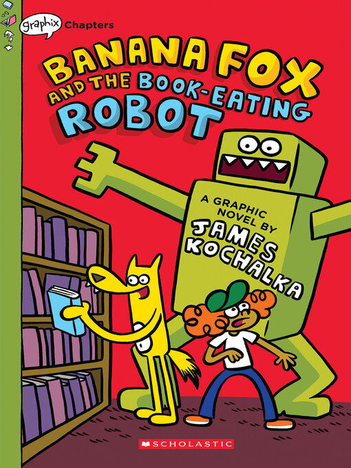 Title details for Banana Fox and the Book-Eating Robot by James Kochalka - Available